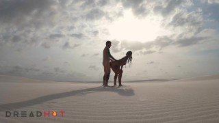 AMATEUR FUCKING ACROSS A SAND DESERT IN BRAZIL – DREAD HOT