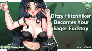 Ditzy Hitchhiker Becomes Your Eager Fucktoy || Audio Porn || Slut Me Out